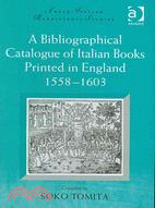 A Bibliographical Catalogue of Italian Books Printed In England, 1558-1603