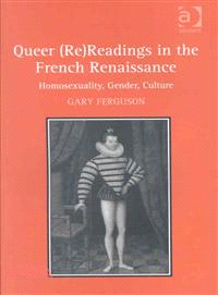 Queer (Re)Readings in the French Renaissance—Homosexuality, Gender, Culture