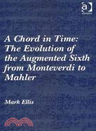 A Chord in Time: The Evolution of the Augmented Sixth from Monteverdi to Mahler