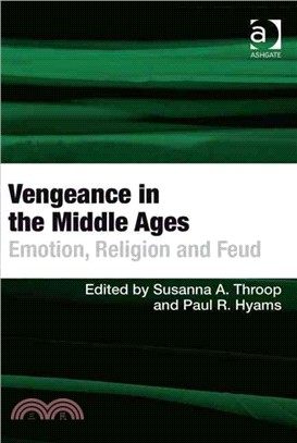 Vengeance in the Middle Ages ─ Emotion, Religion and Feud