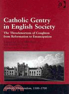 Catholic Gentry in English Society: The Throckmortons of Coughton from Reformation to Emancipation