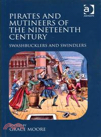 Pirates and Mutineers of the Nineteenth Century ─ Swashbucklers and Swindlers