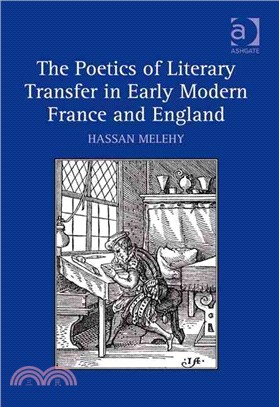 The Poetics of Literary Transfer in Early Modern France and England