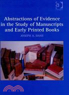 Abstractions of Evidence in the Study of Manuscripts and Early Printed Books