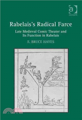 Rabelais's Radical Farce: Late Medieval Comic Theater and Its Function in Rabelais