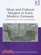 Ideas and Cultural Margins in Early Modern Germany ─ Essays in Honor of H.C. Erik Midelfort