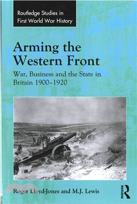 Arming the Western Front ─ War, Business and the State in Britain 1900-1920