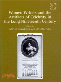 Women Writers and the Artifacts of Celebrity in the Long Nineteenth Century