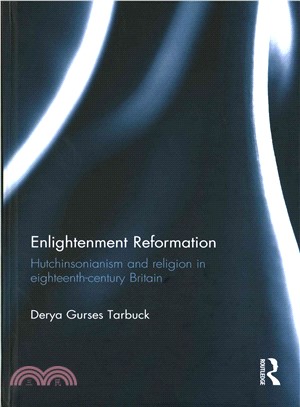 Enlightenment Reformation ─ Hutchinsonianism and Religion in Eighteenth-Century Britain