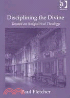 Disciplining the Divine: Toward an (Im)political Theology