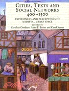 Cities, Texts, and Social Networks, 400-1500 ─ Experiences and Perceptions of Medieval Urban Space