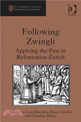 Following Zwingli ― Applying the Past in Reformation Zurich