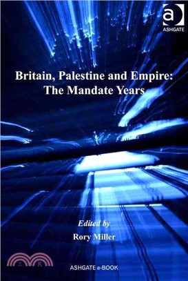 Britain, Palestine and Empire: The Mandate Years