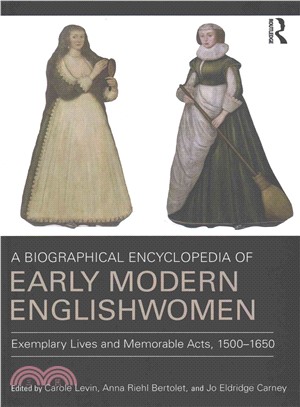 A Biographical Encyclopedia of Early Modern Englishwomen ─ Exemplary Lives and Memorable Acts, 1500-1650