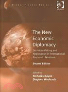 The New Economic Diplomacy: Decision-Making and Negotiation in International Economics Relations
