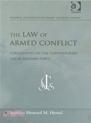 The Law of Armed Conflict ― Constraints on the Contemporary Use of Military Force