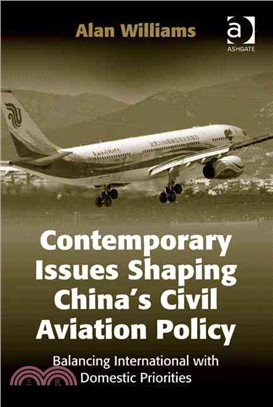 Contemporary Issues Shaping China's Civil Aviation Policy: Balancing International With Domestic Priorities