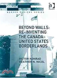 Beyond Walls: Re-Inventing the Canada-United States Borderlands