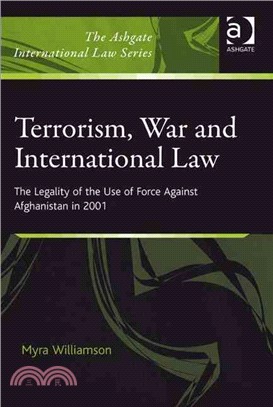 Terrorism, War and International Law: The Legality of the Use of Force Against Afghanistan in 2001