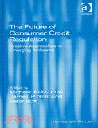 The Future of Consumer Credit Regulation: Creative Approaches to Emerging Problems