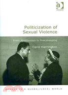 Politicization of Sexual Violence: From Abolitionism to Peacekeeping