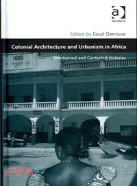 Colonial Architecture and Urbanism in Africa ─ Intertwined and Contested Histories