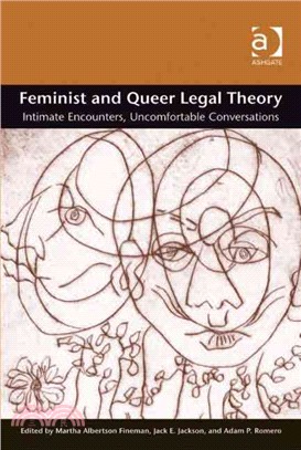 Feminist and Queer Legal Theory: Intimate Encounters, Uncomfortable Conversations