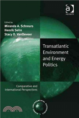 Transatlantic Environment and Energy Politics: Comparative and International Perspectives