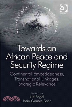 Towards an African Peace and Security Regime — Continental Embeddedness, Transnational Linkages, Strategic Relevance