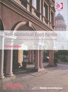 Neo-Historical East Berlin: Architecture and Urban Design in the German Democratic Republic 1970-1990
