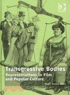 Transgressive Bodies: Representations in Film and Popular Culture