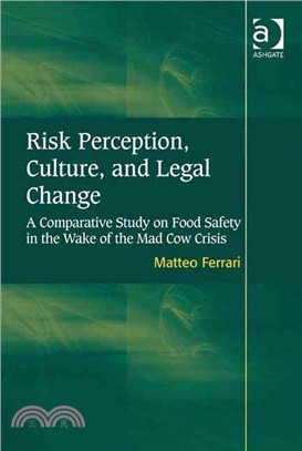 Risk Perception, Culture, and Legal Change: A Comparative Study on Food Safety in the Wake of the Mad Cow Crisis