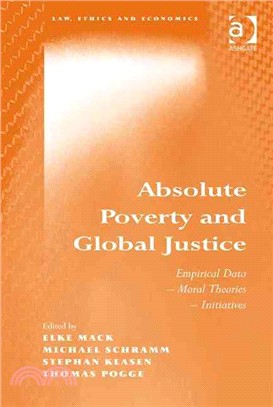 Absolute Poverty and Global Justice: Empirical Data - Moral Theories - Initiatives