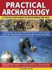 Practical Archaeology ─ A Step-by-Step Guide to Uncovering the Past