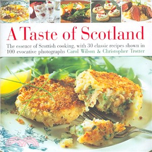 Taste of Scotland ─ The Essence of Scottish Cooking, With 40 Classic Recipes Shown in 150 Evocative Photographs