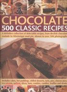 Chocolate: 500 Classic Recipes: A Definitive Collection of Delectable Recipes, from Devilish Chocolate Roulade to Mississippi Mud Pie