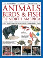 The Illustrated Encyclopedia of Animals, Birds & Fish of North America ─ A Natural History and Identification Guide With More Than 420 Native Species from the United States of America and Canada