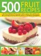 500 Fruit Recipes ─ A delicious collection of fruity soups, saladds, cookies, cakes, pastries, pies, tarts, puddings, reserves and drinks, shown in 500 fabulous photograp