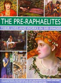 The Pre-Raphaelites ─ Their Lives and Works in 500 Images