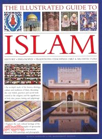 The Illustrated Guide to Islam ─ History, Philosophy, Traditions, Teachings, Art & Architecture