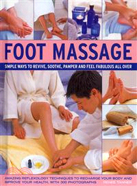 Foot Massage ─ Simple Ways to Revive, Soothe, Pamper and Feel Fabulous All Over