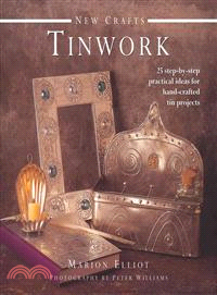 New Crafts: Tinwork ─ 25 Step-by-Step Practical Ideas for Hand-Crafted Tin Projects