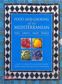 Food and Cooking of the Mediterranean: Italy, Greece, Spain And France—265 Authentic Recipes Shown in More Than 1160 Evocative Photographs