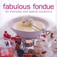 Fabulous Fondue ─ For Everyday and Special Occasions