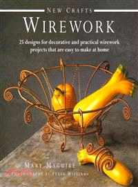 New Crafts Wire Work ─ 25 Designs for Decorative and Practical Wirework Projects That are Easy to Make at Home