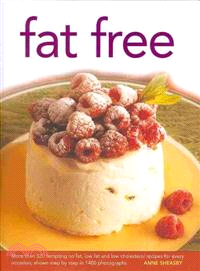 Fat Free ─ More Than 320 Tempting No Fat, Low Fat and Low Cholesterol Recipes for Every Occasion, Shown Step by Step in 1400 Photographs