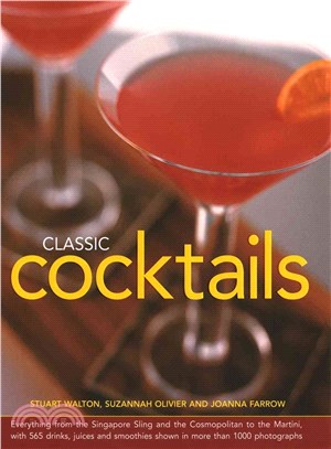 Classic Cocktails ― Everything from the Singapore Sling and the Cosmopolitan to the Martini, With 565 Drinks, Juices and Smoothies Shown in More Than 1000 Photographs