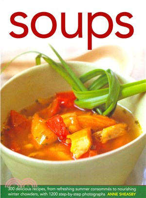 Soups ― 300 Delicious Recipes, from Refreshing Summer ConsommTs to Nourishing Winter Chowders, With 1200 Step-by-step Photographs