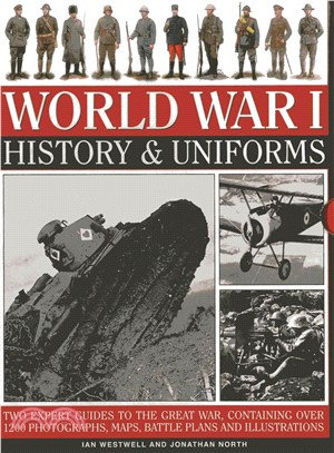 World War I History & Uniforms ─ Two Expert Guides to the Great War, Containing over 1200 Photographs, Maps, Battle Plans and Illustrations