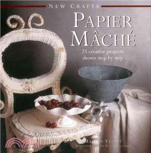 New Crafts ― Papier Mache; 25 Creative Projects Shown Step by Step